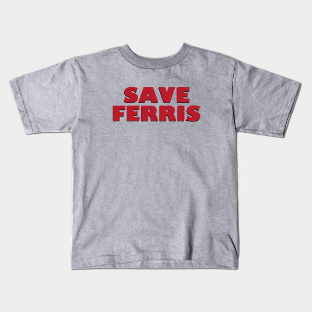 SAVE FERRIS - 80s Movie Style Logo Kids T-Shirt by Margaretlewiso